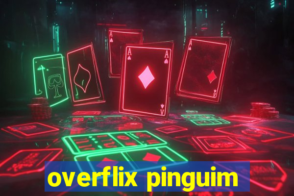 overflix pinguim